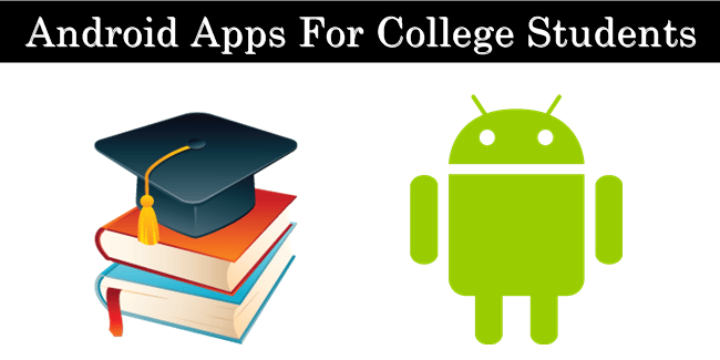 Top 10 Best Android Apps For College Students